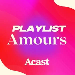 Playlists amours - les podcasts qui parlent de relations