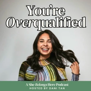 You're Overqualified Podcast - Career and Leadership Strategies for Women