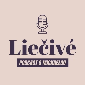 Liečivé - Podcast s Michaelou Králikovou
