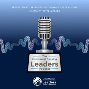 The Investment Banking Leaders Podcast