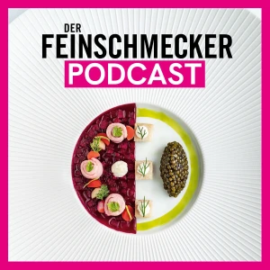 Der FEINSCHMECKER Podcast