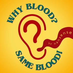 Why Blood? Same Blood!