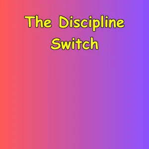 The Discipline Switch