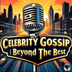 Celebrity Gossip | Beyond The Best