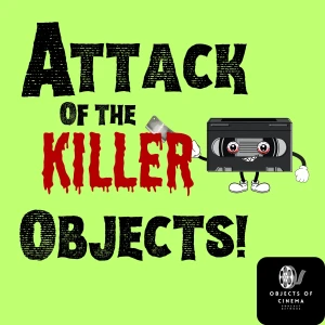 Attack of the Killer Objects!