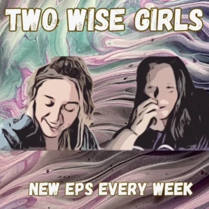 2 Wise Girls Podcast