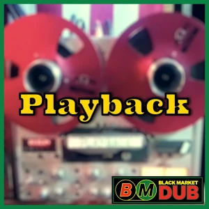 Playback with Black Market Dub