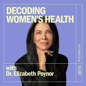 Decoding Women's Health with Dr. Elizabeth Poynor