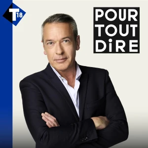 Pour tout dire