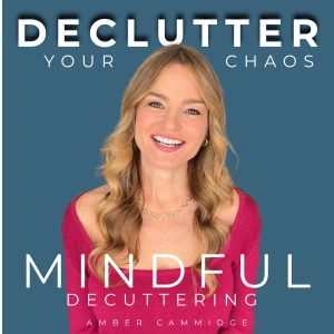 Declutter Your Chaos - Mindful Minimalism