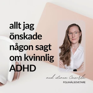 Allt jag önskade någon sagt om kvinnlig ADHD