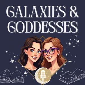 Galaxies and Goddesses: A Sci-Fi & Fantasy Bookcast