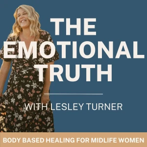 The Emotional Truth | Nervous System Regulation, Somatic Healing For Midlife Women