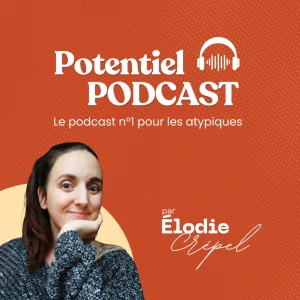 Potentiel : le podcast n°1 pour les atypiques
