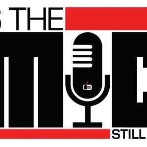 Is The Mic Still On