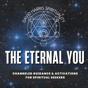 The Eternal You - Channeled Guidance & Activations for Spiritual Seekers