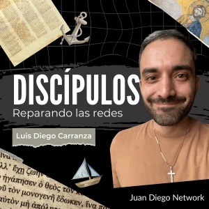 Discípulos: Reparando las redes con Luis Diego Carranza
