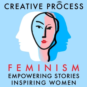Feminism, Women’s Stories: The Creative Process: Empowering Stories, Inspiring Women, Gender Equality, Women's Rights & Emp