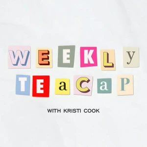 Weekly Teacap with Kristi Cook