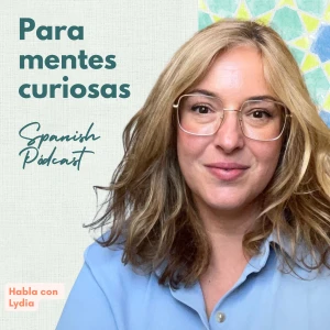 Spanish Podcast Para mentes curiosas