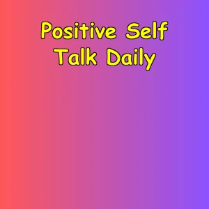 Positive Self Talk Daily | Inner Confidence Practice