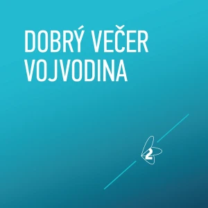 Dobrý večer Vojvodina