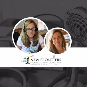 Dr. Kara Fitzgerald | New Frontiers in Functional Medicine, Longevity, Epigenetics