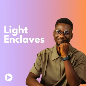 Light Enclaves with Olusola Kuti