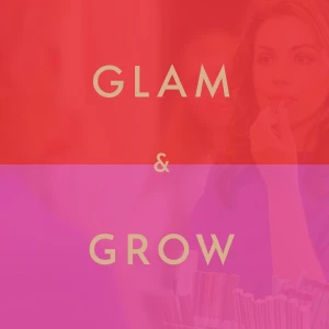Glam & Grow - Beauty Business Podcast