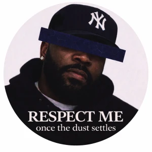 Respect Me, Once The Dust Settles.