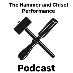 Hammer and Chisel Performance Podcast