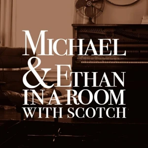 Michael & Ethan in a Room with Scotch