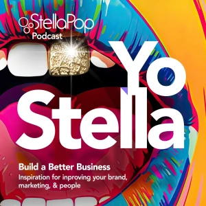 YoStella: Build a Better Business - Inspiration for Improving Your Brand, Marketing & People