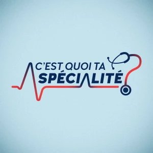 C'est quoi ta spécialité?