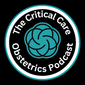The Critical Care Obstetrics Podcast