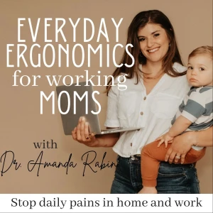 Everyday Ergonomics for Working Moms | Stop pain, fix biomechanics, improve function
