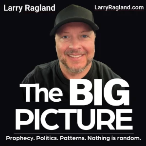 The Big Picture with Larry Ragland