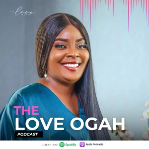 The Love Ogah Podcast