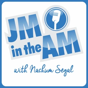 JM in the AM with Nachum Segal