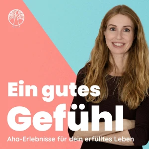 Ein gutes Gefühl. Aha-Erlebnisse und fundierter Rat für dein erfülltes Leben. Mit Psychologin Ulrike Scheuermann und Sinns