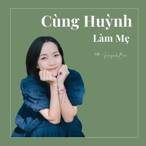 Cùng Huỳnh Làm Mẹ