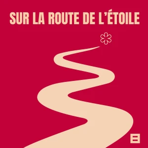Sur la route de l'étoile | Bouillantes | Le podcast