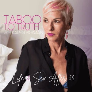 Taboo to Truth: Life & Sex After 50