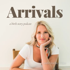 Arrivals: A Birth Story Podcast