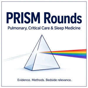 PRISM Rounds: Pulmonary Critical Care & Sleep Podcast