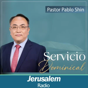 Jerusalem Radio - Pastor Pablo Shin - Servicio Dominical en la Iglesia Buenas Nuevas Central CDMX, México