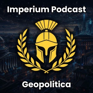 Imperium Podcast - Geopolitica