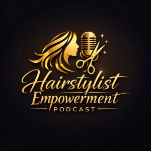 Hairstylist Empowerment Podcast