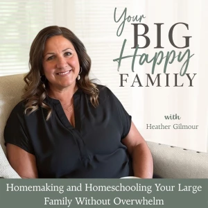 Your Big Happy Family l Homemaking, Homeschool, Parenting, Big Household, SAHM