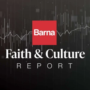 The Barna Faith and Culture Report